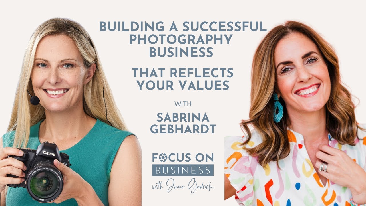 Building a Successful Photography Business that Reflects Your Values with Sabrina Gebhardt