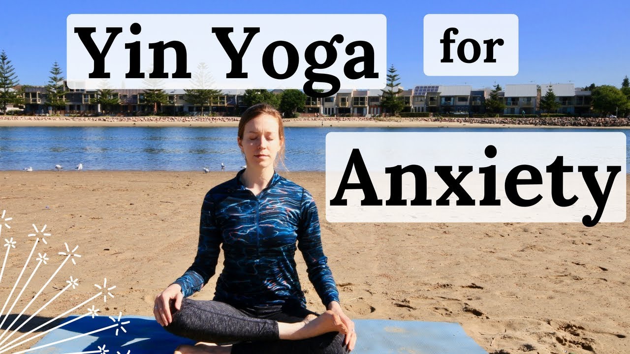 Yin Yoga for Anxiety (30 minutes)