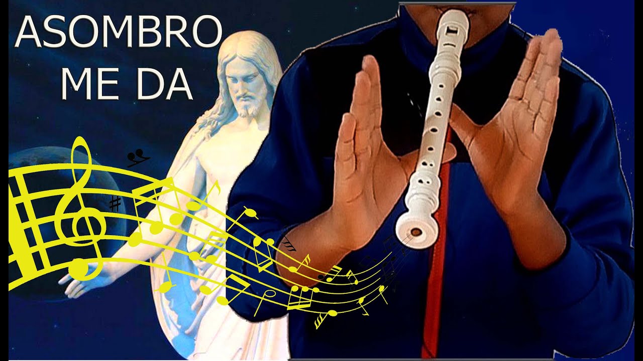 Asombro me da  FLAUTA DULCE Himno #118