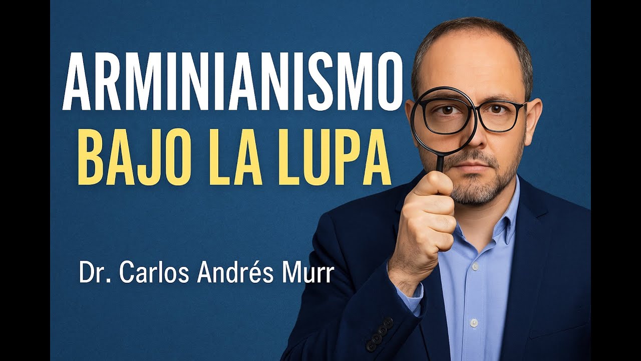 Dialogo: Arminianismo bajo la Lupa l Con el Dr. Carlos Andrés Murr
