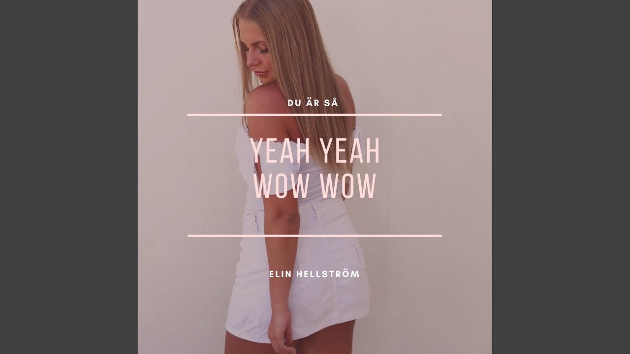 [Du är så] Yeah Yeah, Wow Wow