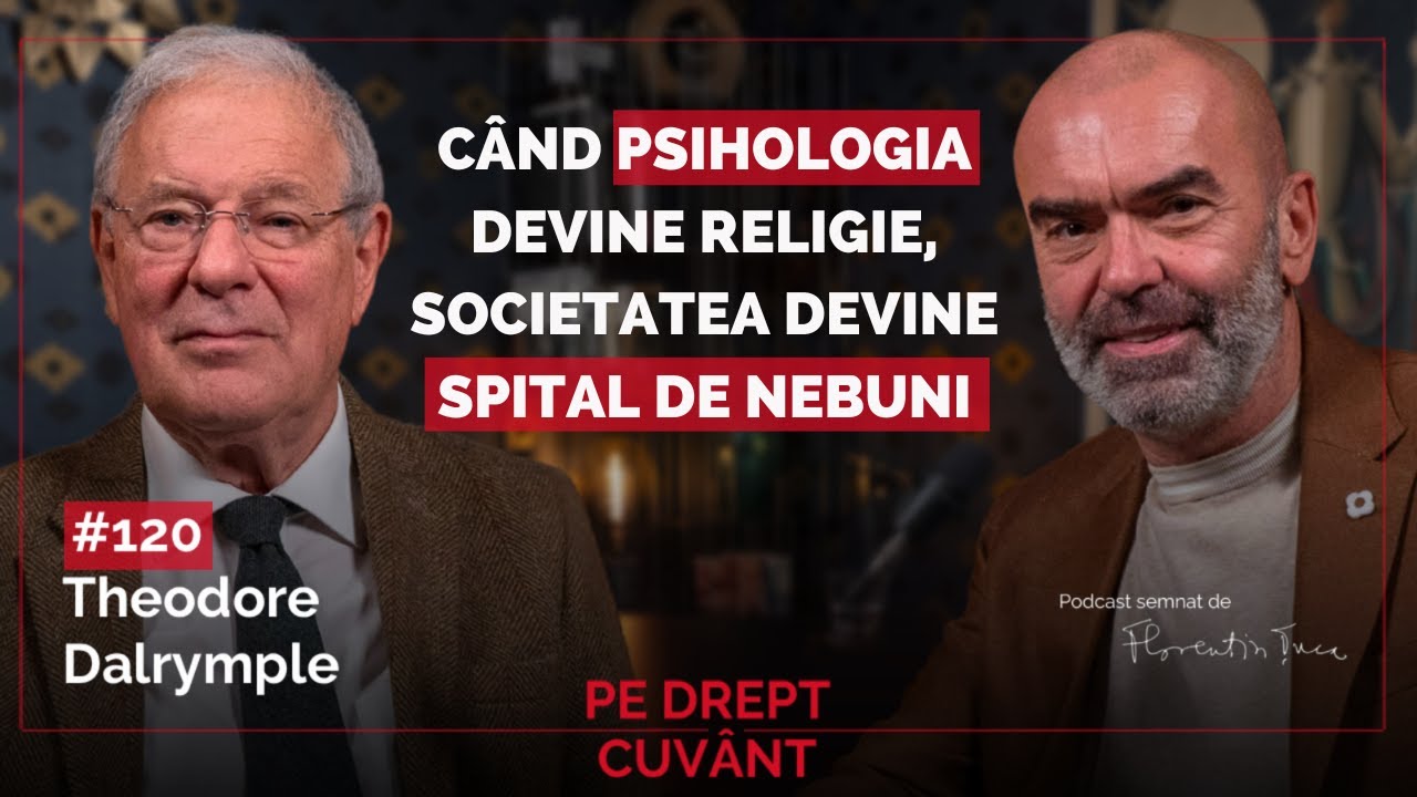 THEODORE DALRYMPLE: CÂND PSIHOLOGIA DEVINE RELIGIE, SOCIETATEA DEVINE SPITAL DE NEBUNI