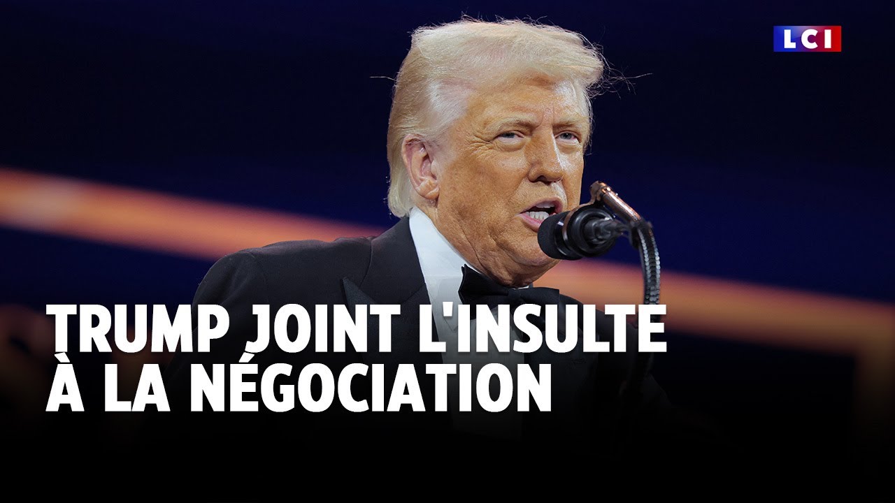 Trump joint l'insulte &agrave; la n&eacute;gociation｜LCI
