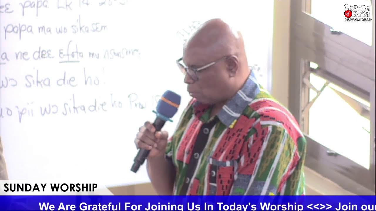 CHURCH OF CHRIST - NSAWAM ROAD SUNDAY SERVICE