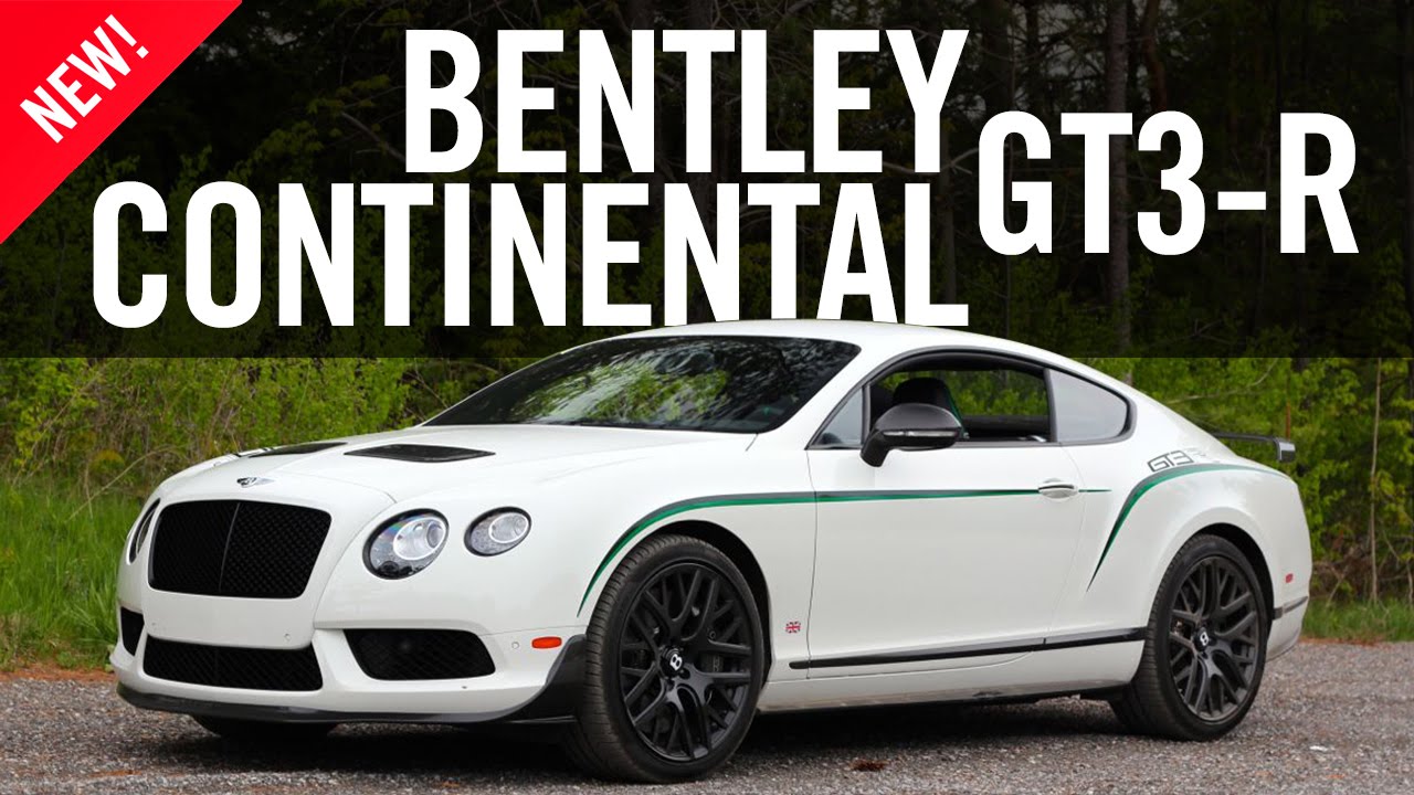 2015 Bentley Continental GT3-R Review