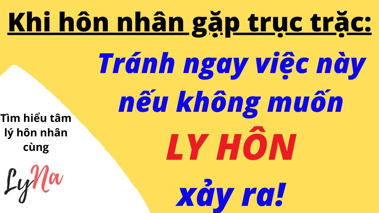 Khi Hôn Nhân Trục Trặc: Tránh Ngay Việc Này Nếu Không Muốn Ly Hôn Xảy Ra!