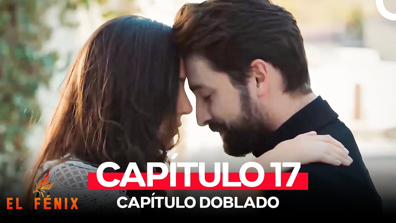 El F&eacute;nix Capitulo 17 (Doblado en Espa&ntilde;ol)