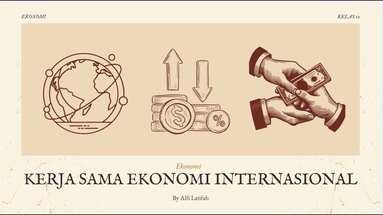 Ekonomi - Kelas 12 - Bab 2 - Kerjasama Ekonomi Internasional