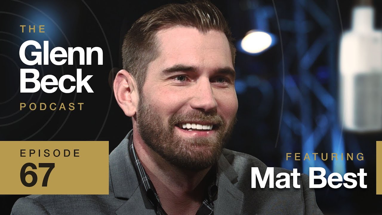 I&rsquo;m Not Sober, I&rsquo;ve Just Learned to Deal with It | Mat Best | Ep 67 | The Glenn Beck Podcast