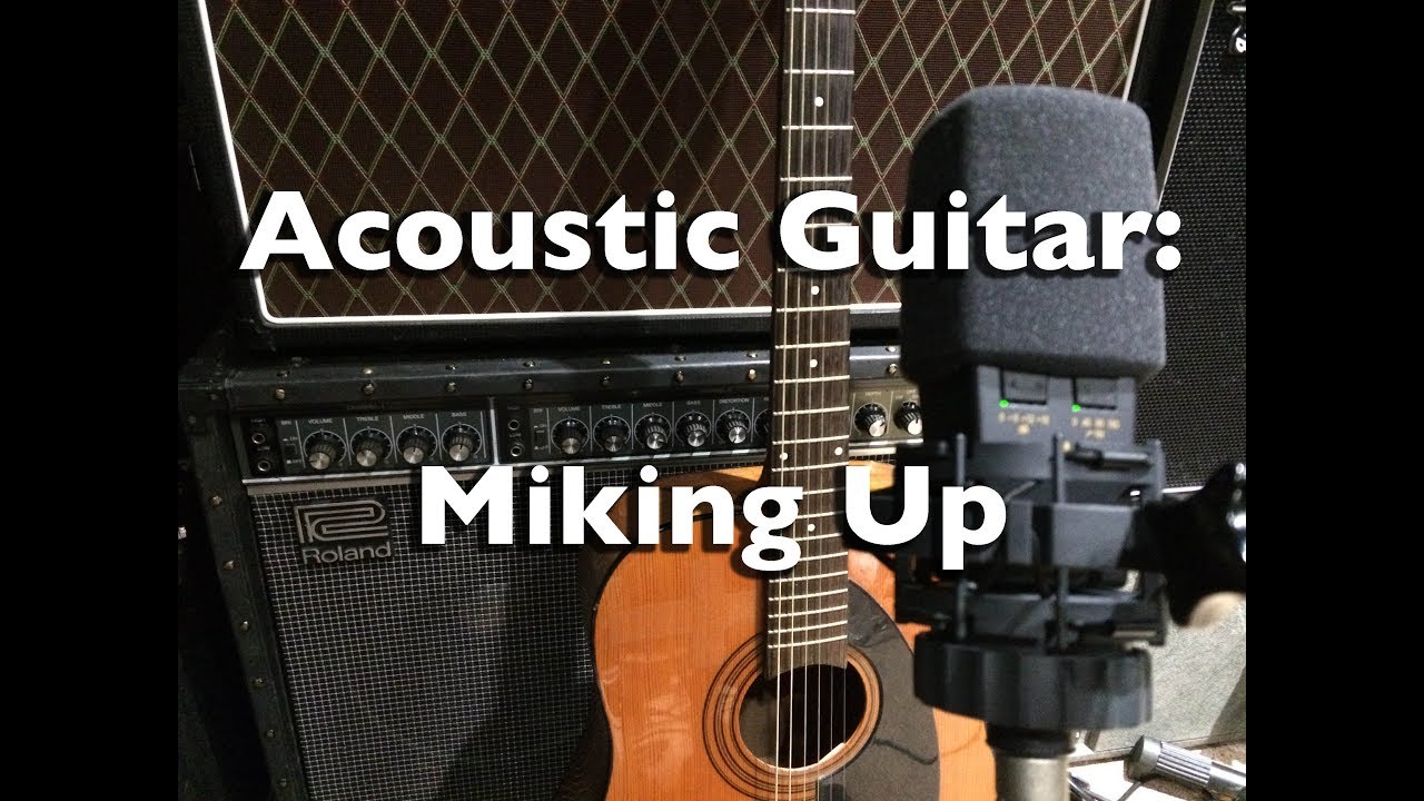 Acoustic Guitar: Miking Up