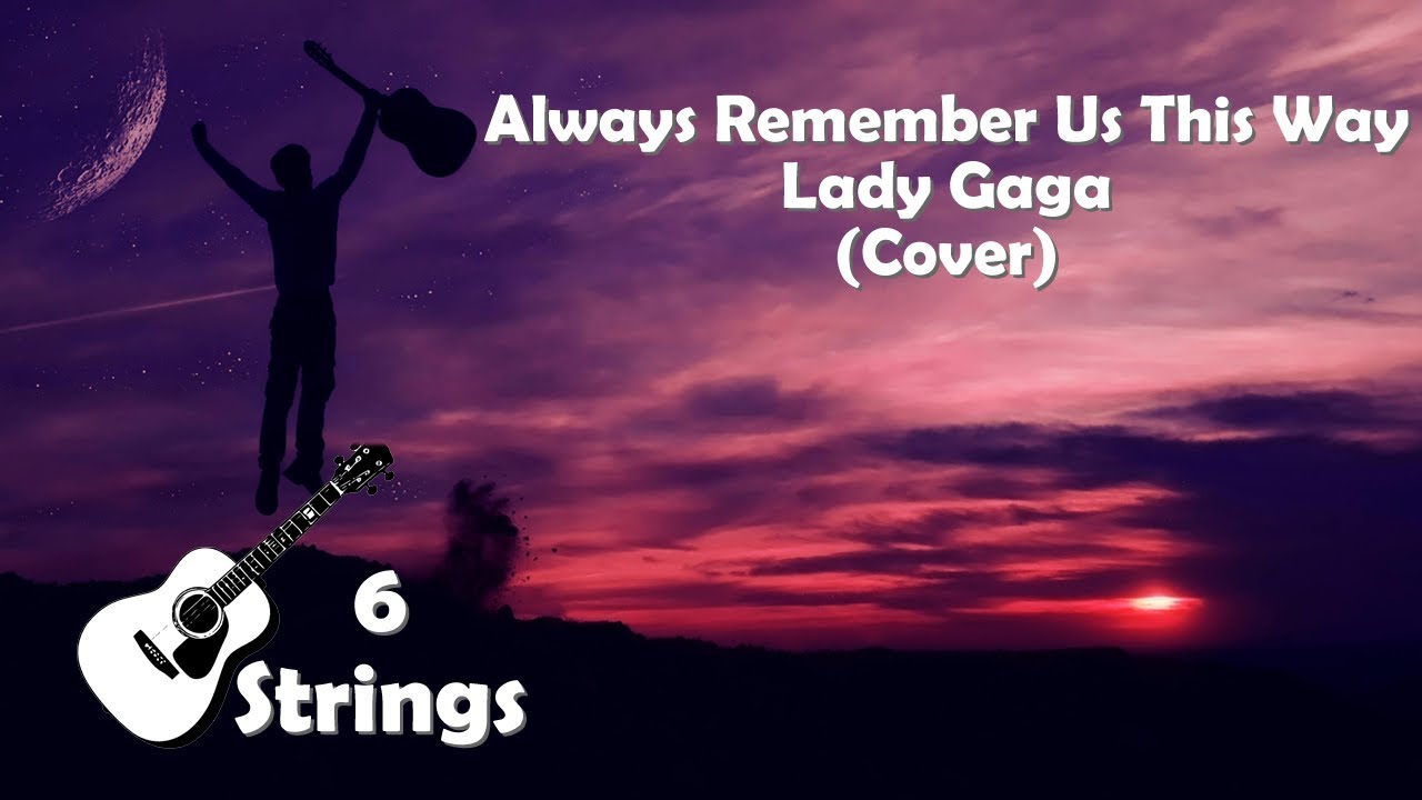 Always Remember Us This Way - Lady Gaga (Cover)
