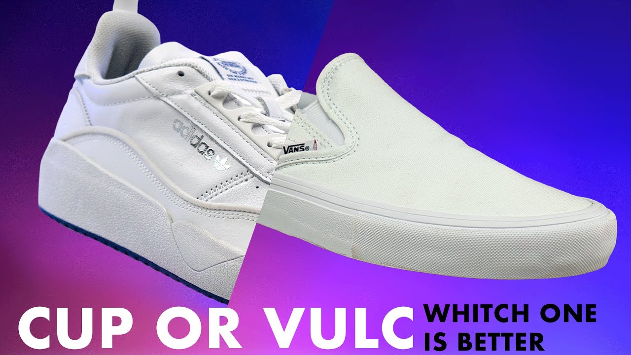 Would you rather Cupsole or Vulcsole