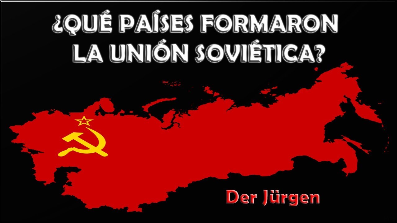 ¿Cuántos países formaron la Unión Soviética?