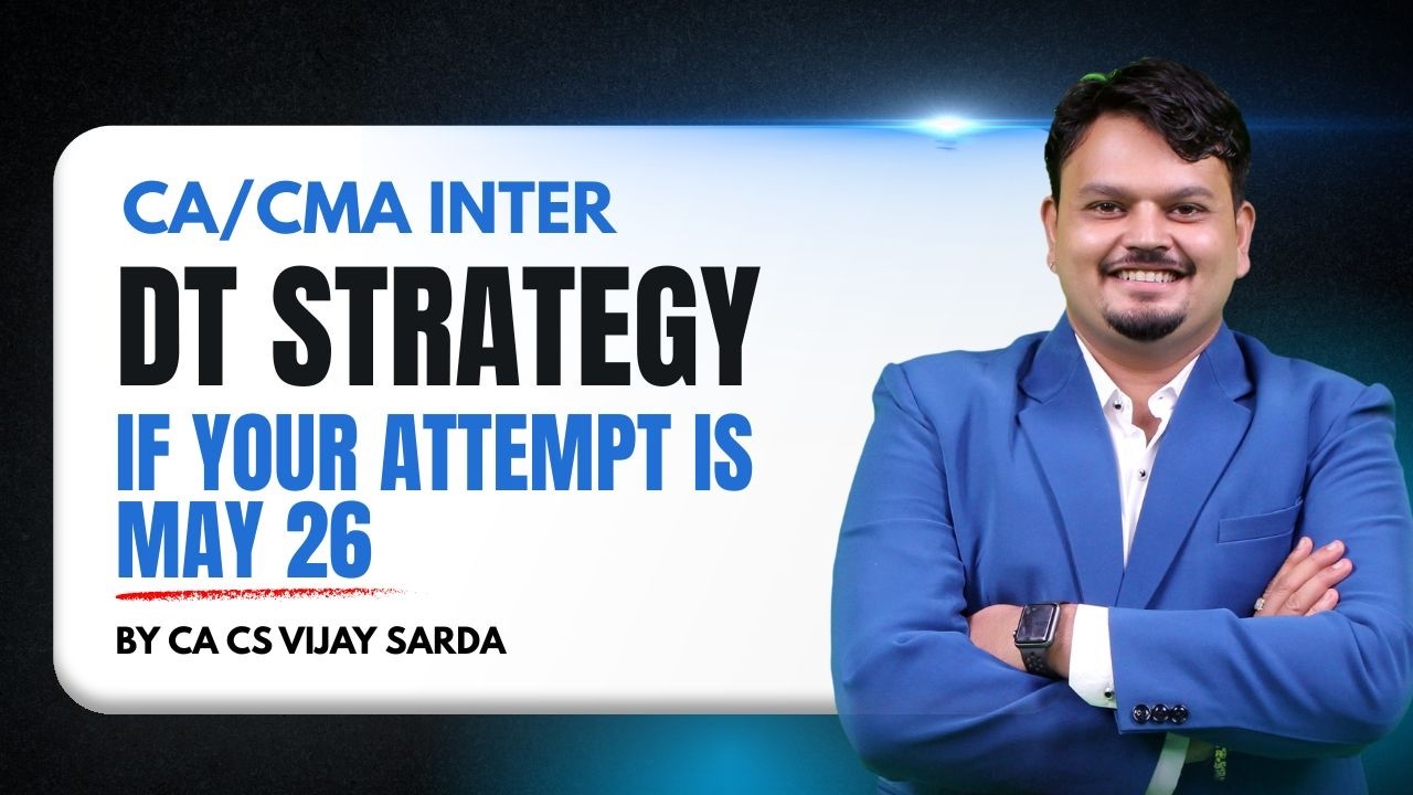 CA Inter DT & Group 1 Strategy May 26| 55 days strategy | CA Vijay Sarda