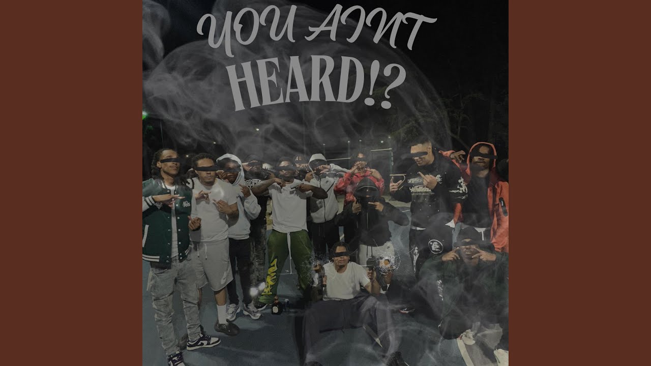 YOU AINT HEARD!?