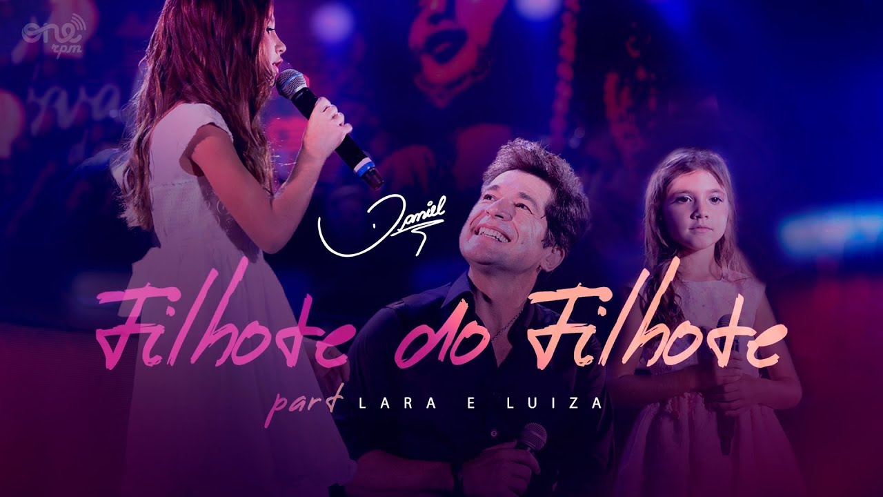 Daniel Oficial - Daniel - Filhote do Filhote part. Lara e Luiza [Clipe oficial]