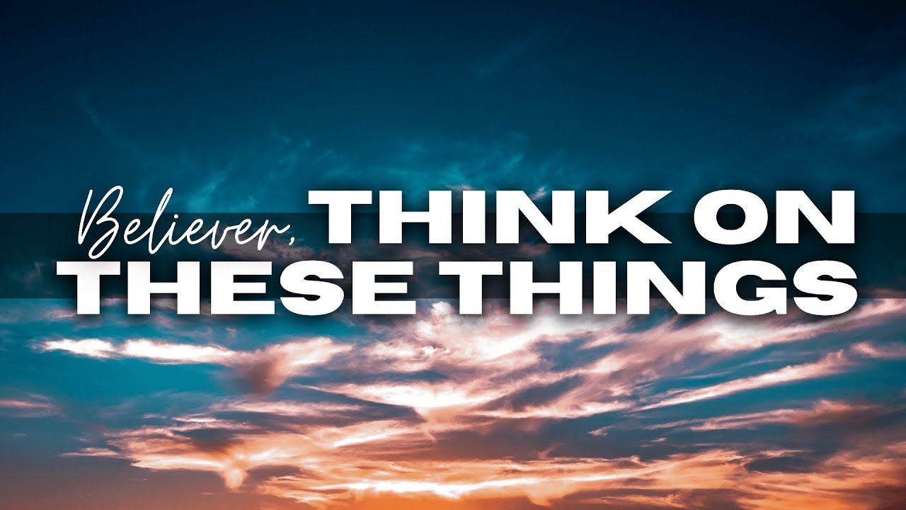 Believer, Think on These Things | Calvary of Tampa with Pastor Jesse Martinez