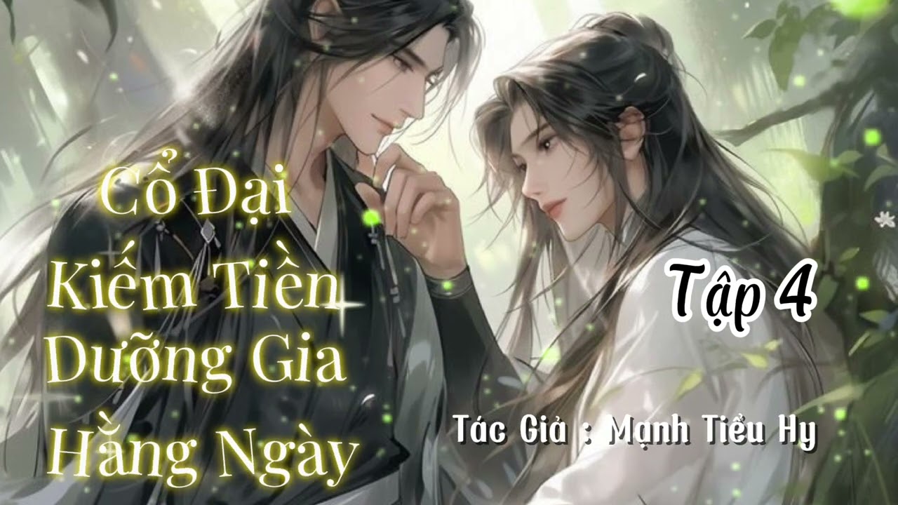 Cổ Đại Kiếm Tiền Dưỡng Gia Hằng Ngày _Tập 4 _Tác Giả : Mạnh Tiểu Hy
