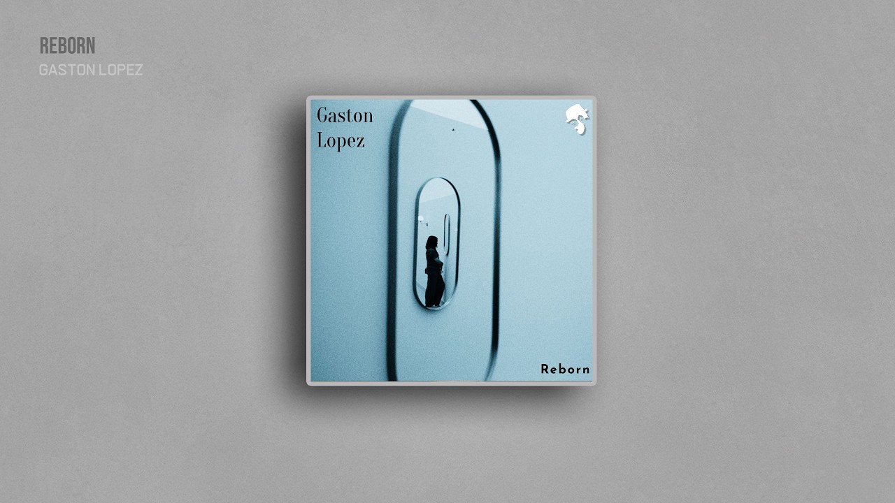 Gaston Lopez - Reborn (NEW RELEASE Deep House)