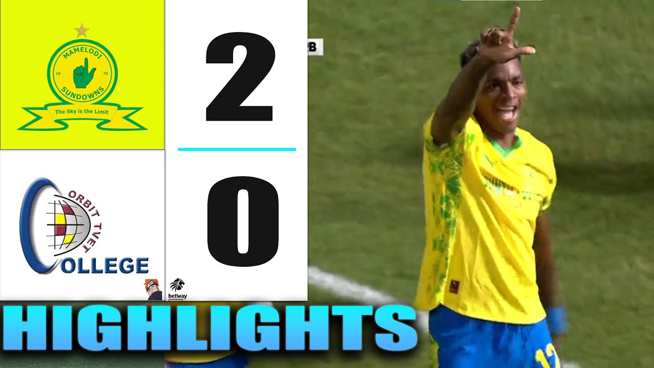 HIGHLIGHTS | Mamelodi Sundowns vs Orbit College | Betway Premiership