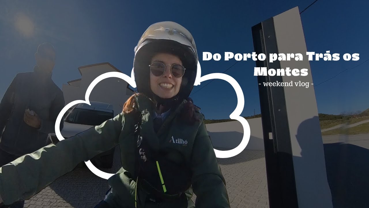 Weekend Vlog - do Porto para Trás os Montes