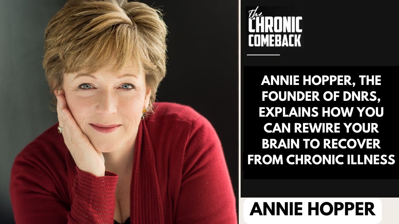 Annie Hopper, Founder of DNRS, Explains How to Rewire Your Brain to Recover from Chronic Illness