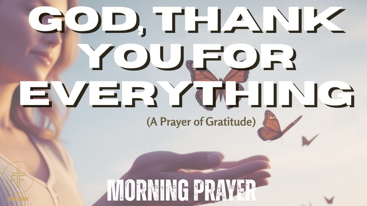God, Thank You for Everything | A Morning Prayer of Gratitude