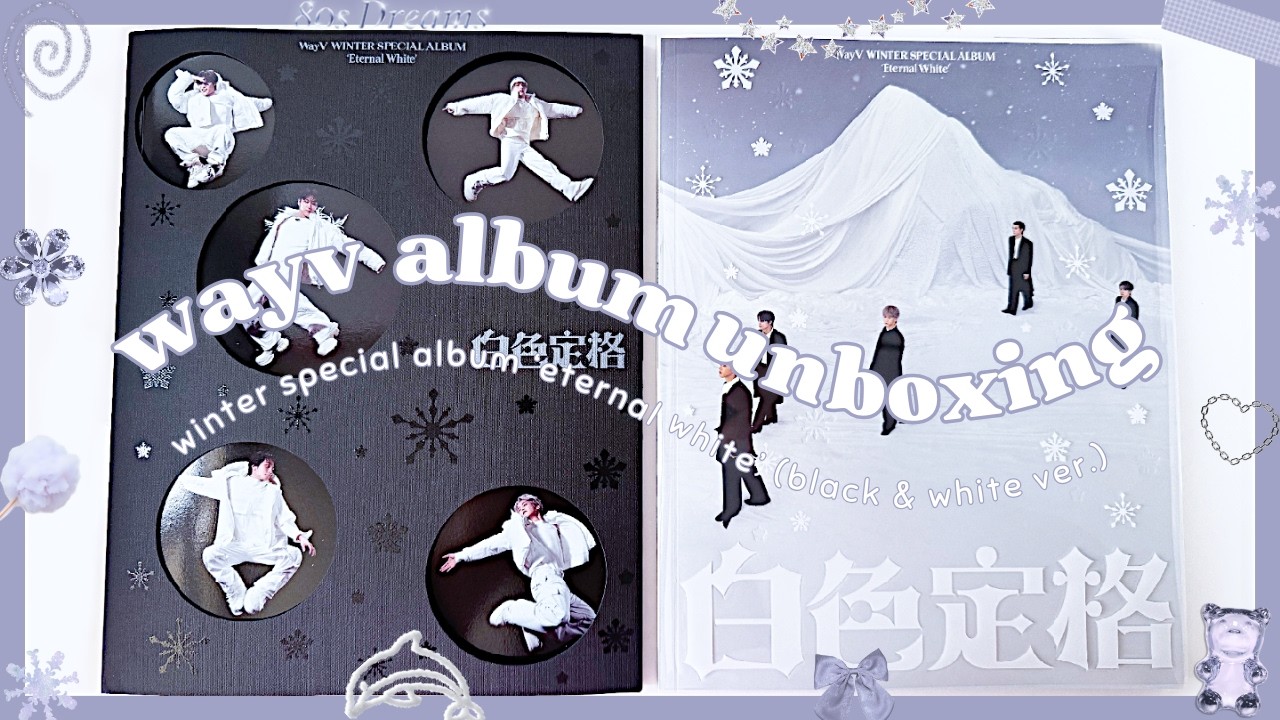 [ALBUM UNBOXING] WayV 威神V - Winter Special Album ‘白色定格 Eternal White’ (White & Black Ver.) 🖤🤍
