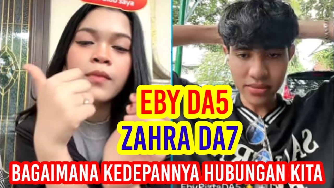 Zahra DA7 dan Eby DA5 !! Bagaimana Kedepannya Hubungan Kita