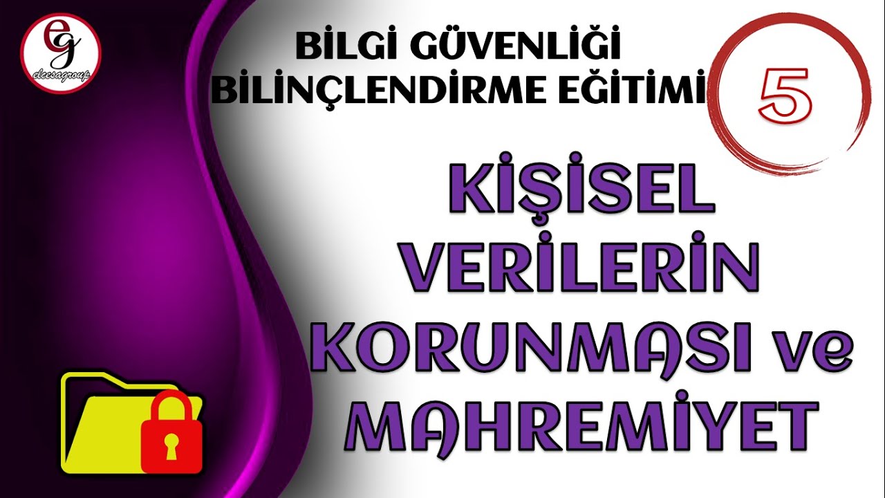 BİLGİ GÜVENLİĞİ BİLİNÇLENDİRME EĞİTİMİ DERS 5 - Kişisel Verilerin Korunması ve Mahremiyet