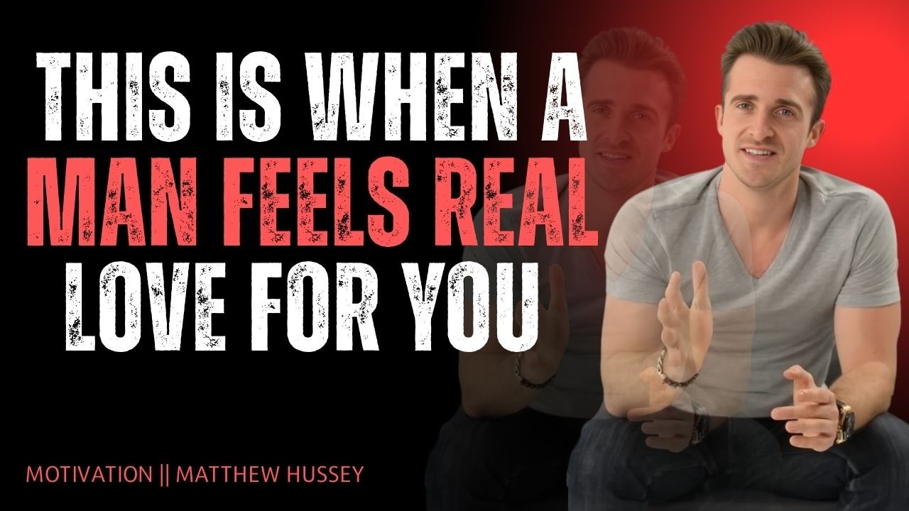 This Is When a Man Feels REAL Love for You | Matthew Hussey