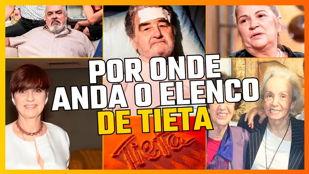 POR ONDE ANDA o elenco de TIETA? VEJA COMO ESTÃO os artistas atualmente