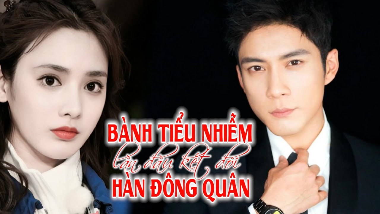 Công chúa “Đông Cung” Bành Tiểu Nhiễm lần đầu kết đôi Hàn Đông Quân