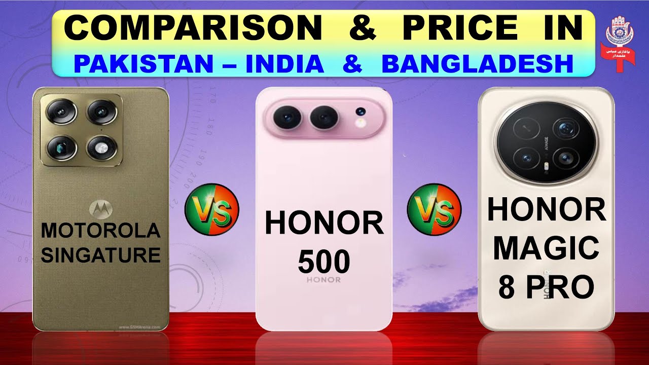 Motorola Signature | Honor 500 | Honor Magic 8 Pro Full Compare & Price in Pakistan India & Bang