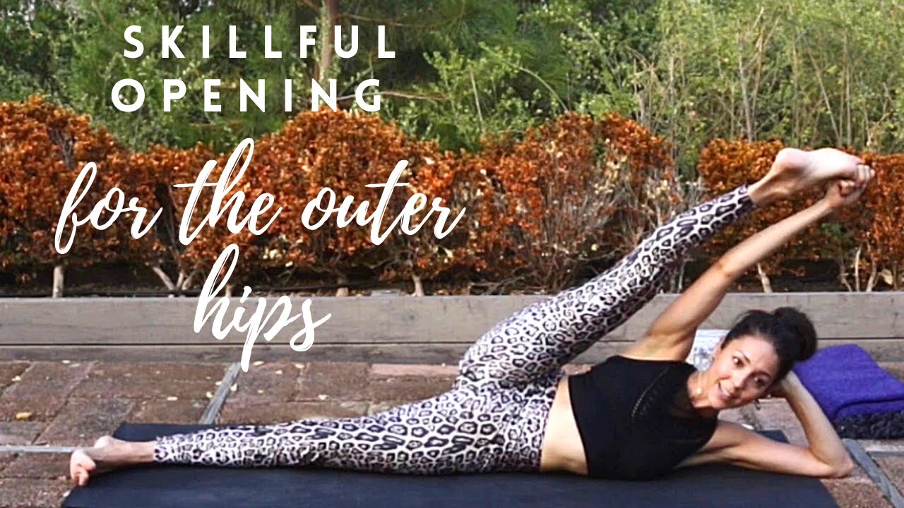 Skillful Opening For The Outer Hips Part 2