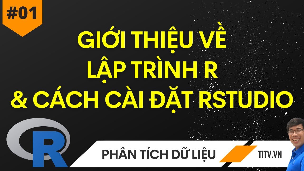 01. Lập trình R - Giới thiệu và cài đặt R và RStudio