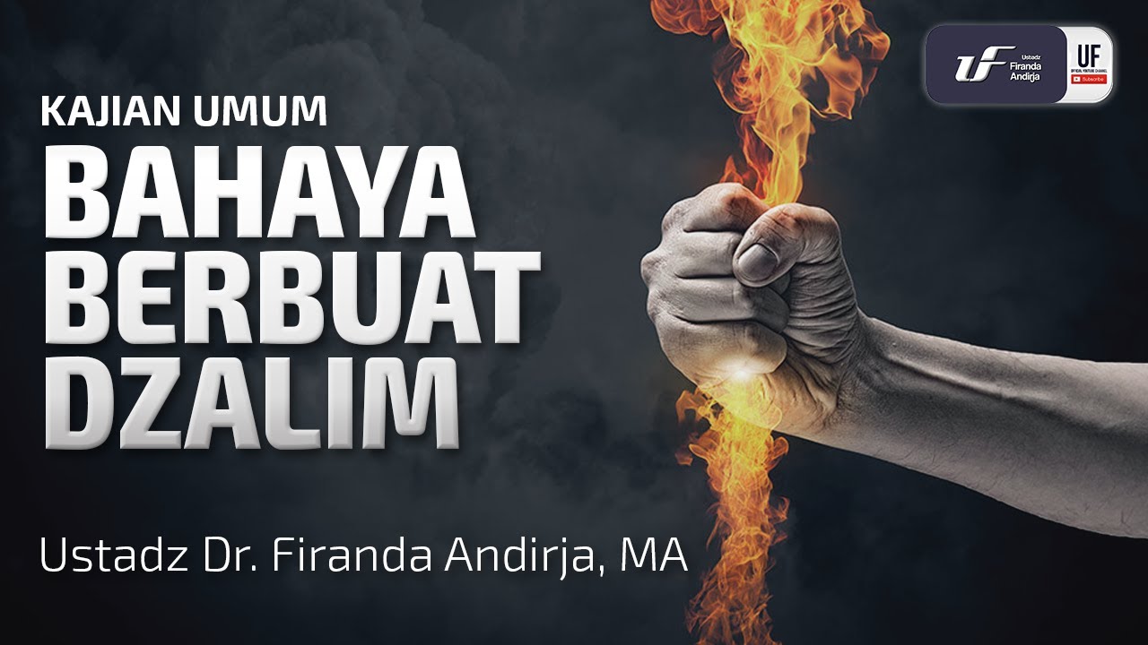 Bahaya Berbuat Dzalim - Ustadz Dr. Firanda Andirja, M.A.