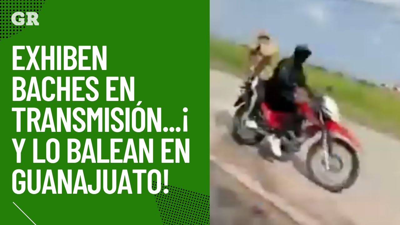 Exhibe baches en transmisi&oacute;n...&iexcl;y lo balean en Guanajuato!