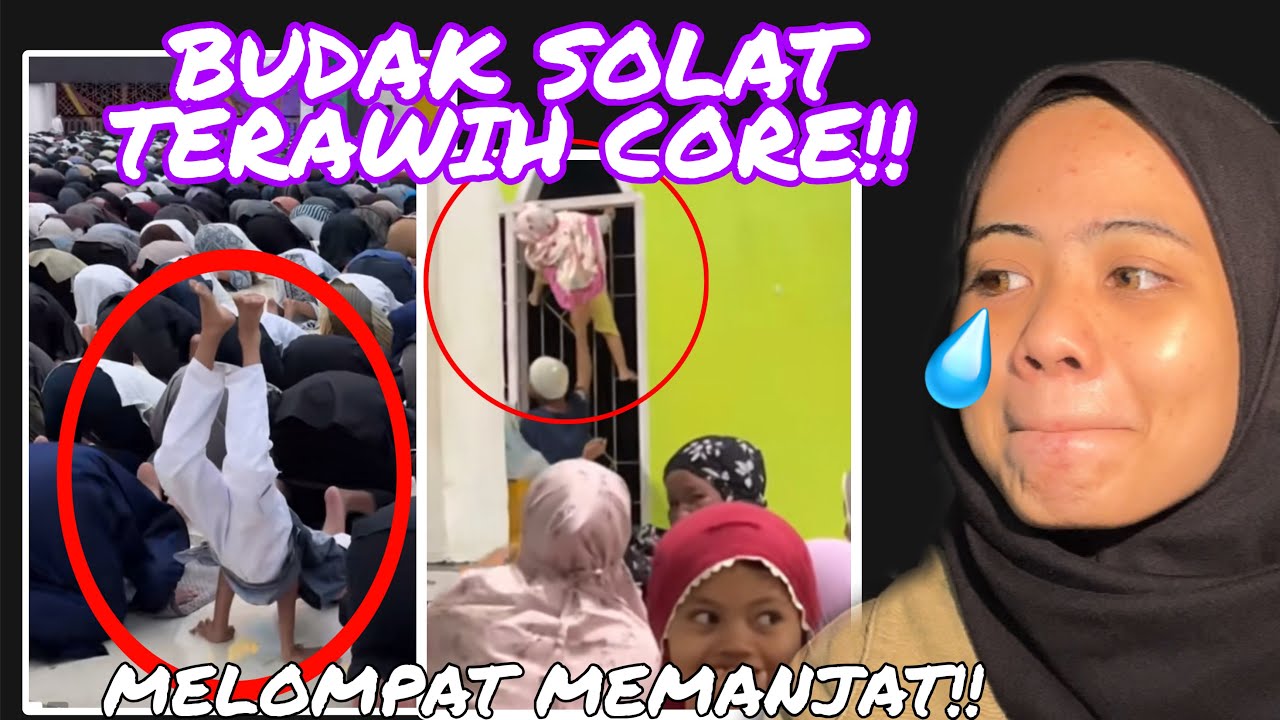 VIRAL BUDAK SOLAT TERAWIH CORE‼️ SAMPAI MEMANJAT!! LAWAK GIL4!!!