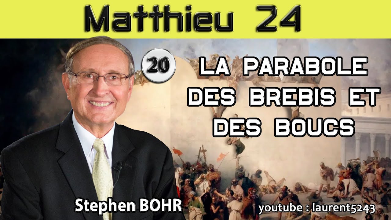 Stephen Bohr 20-Matthieu 24-La parabole des brebis et des boucs