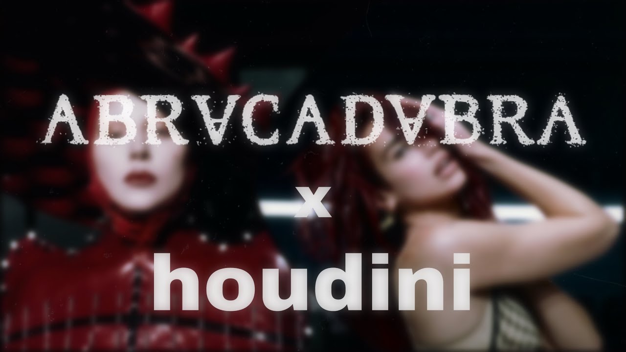 Abracadabra x Houdini - Lady Gaga & Dua Lipa