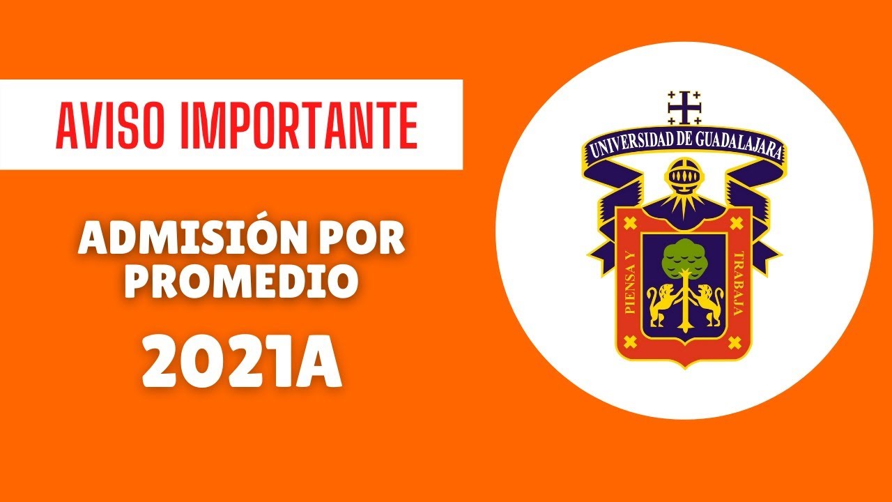 Admisión por promedio UDG 2021A - Lo que tienes que saber