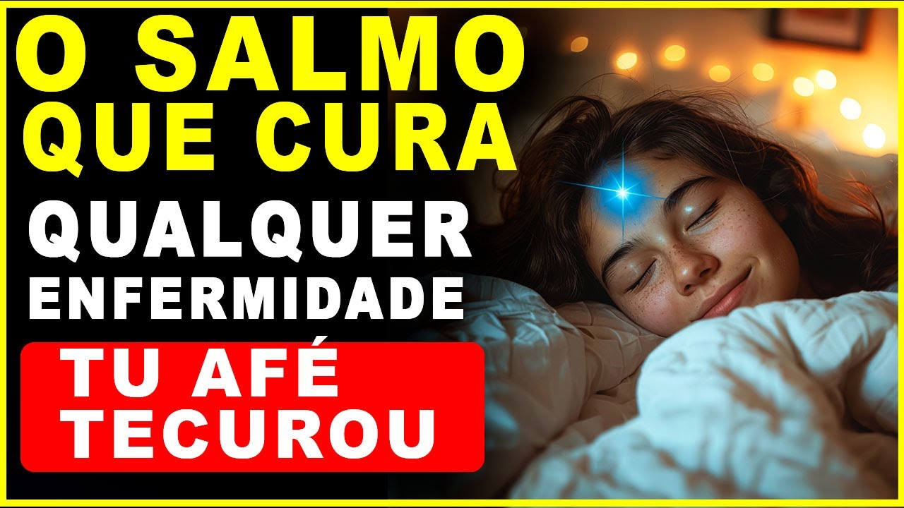 HOJE SALMO DE CURA - O SALMO QUE CURA QUALQUER DOEN&Ccedil;A - SUA F&Eacute; TE CUROU