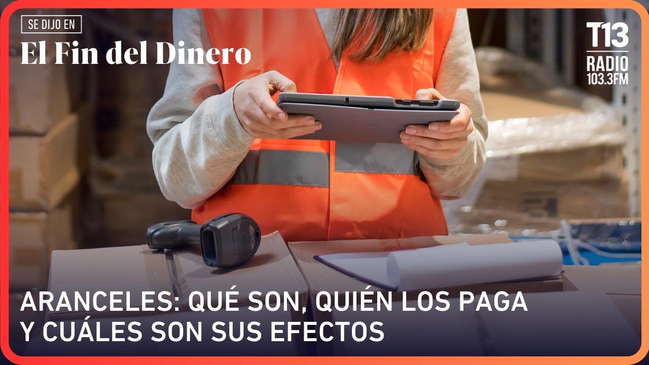 Aranceles: qué son, quién los paga y cuáles son sus efectos | El Fin del Dinero
