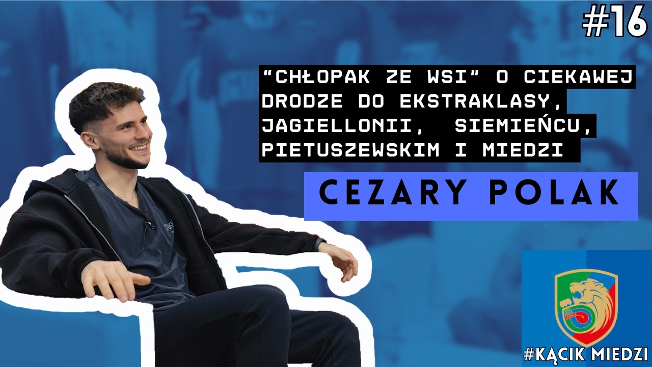 CEZARY POLAK O JAGIELLONII, MIEDZI I DRODZE DO ESA: GDYBY NIE PIŁKA, PEWNIE SKOŃCZYŁBYM W TARTAKU!