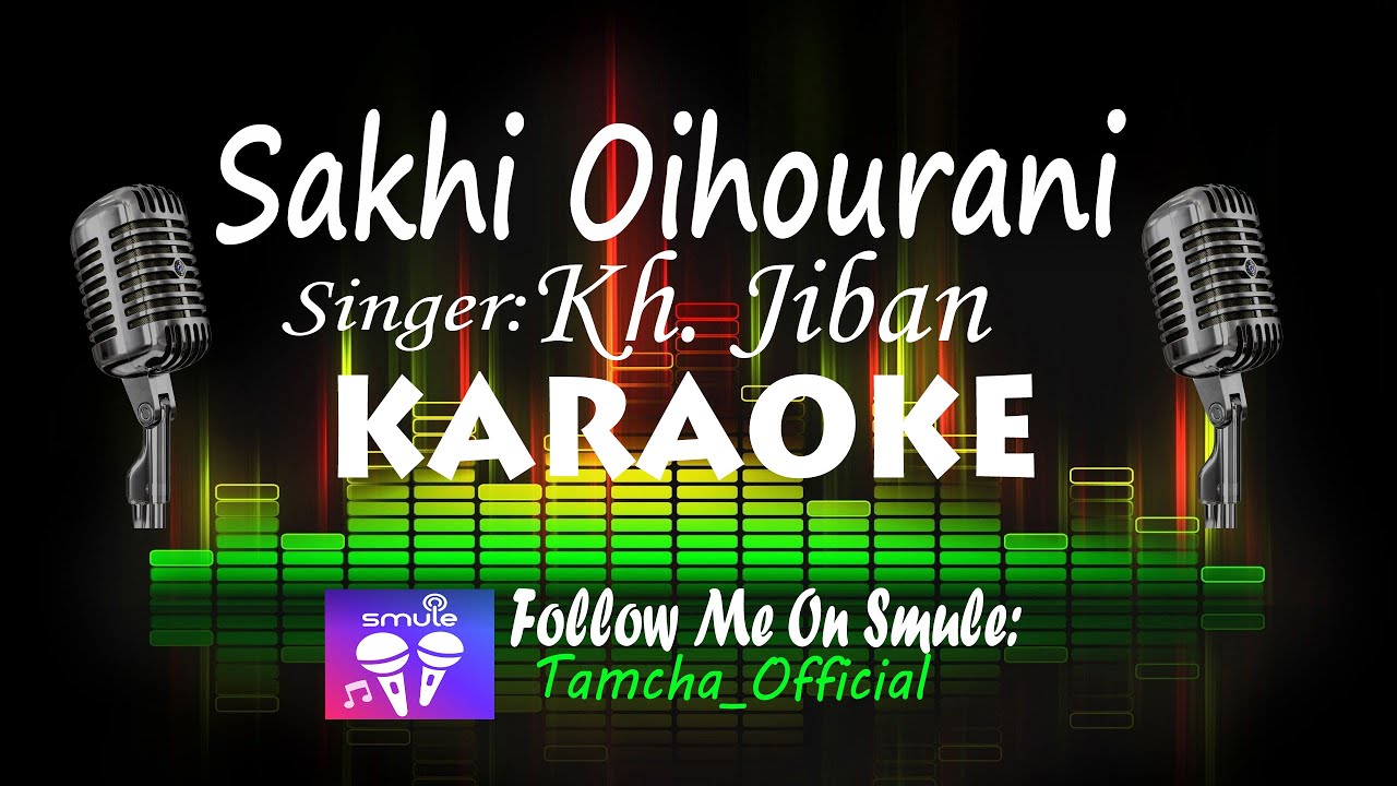 Sakhi Oihourani Wakchinge Ulen | Karaoke With Lyrics | Khundrakpam Jiban