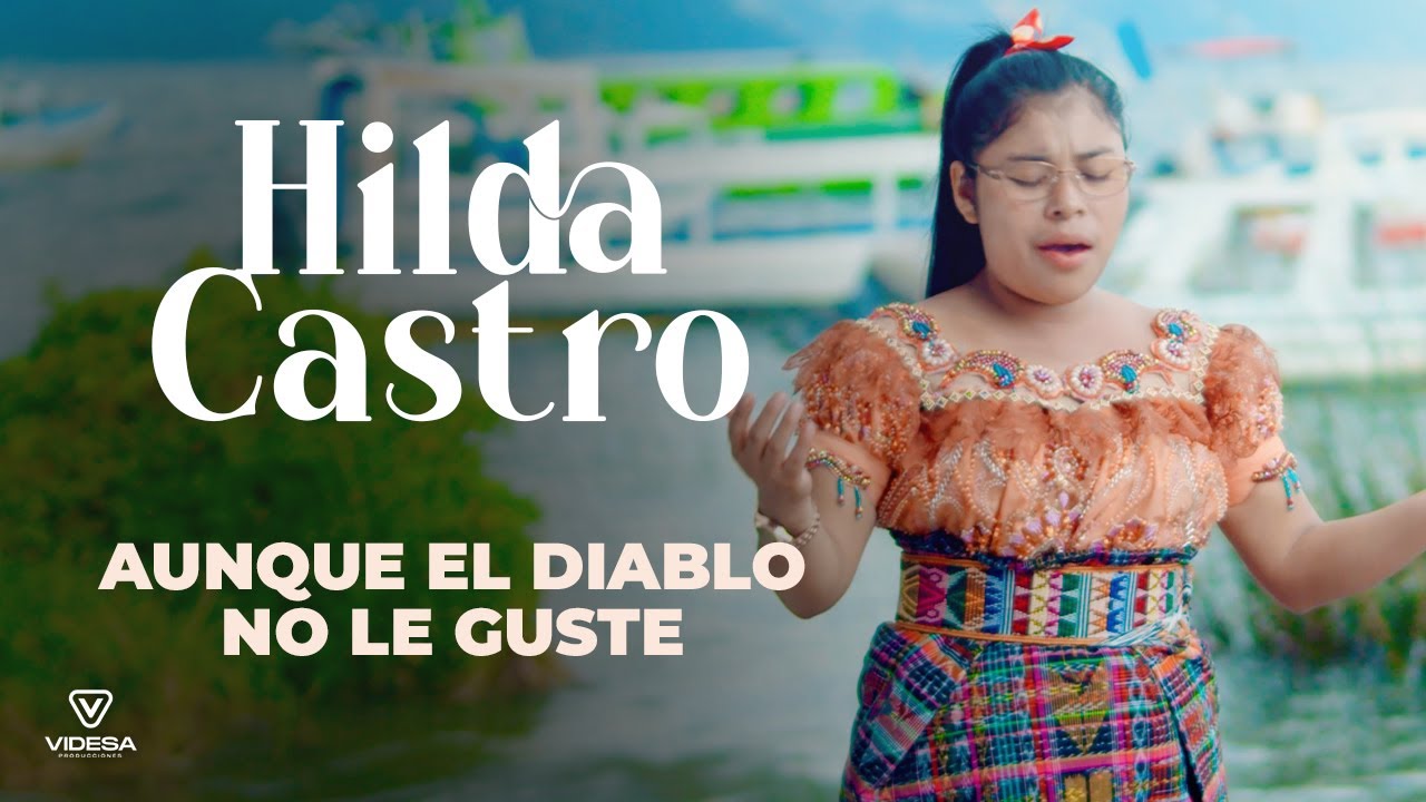 Aunque el diablo no le guste - Hilda Castro | Video oficial