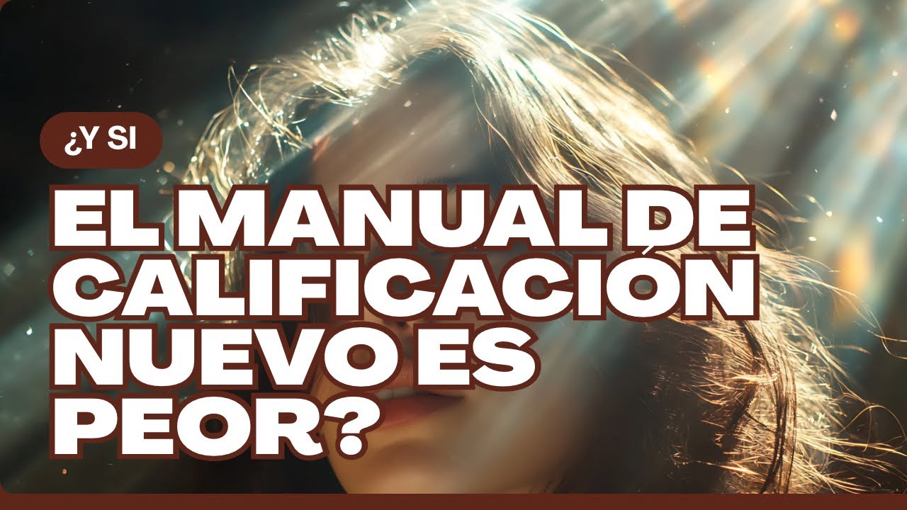 El Nuevo Manual de Calificación: ¿Avance o Retroceso? Mi Opinión Profesional