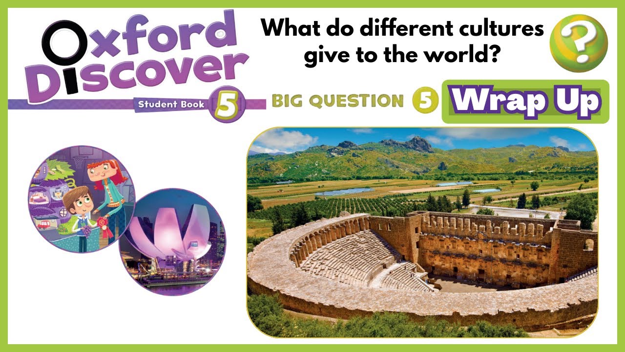 Oxford Discover 5 | Big Question 5 | What do different cultures give to the world? | Wrap Up