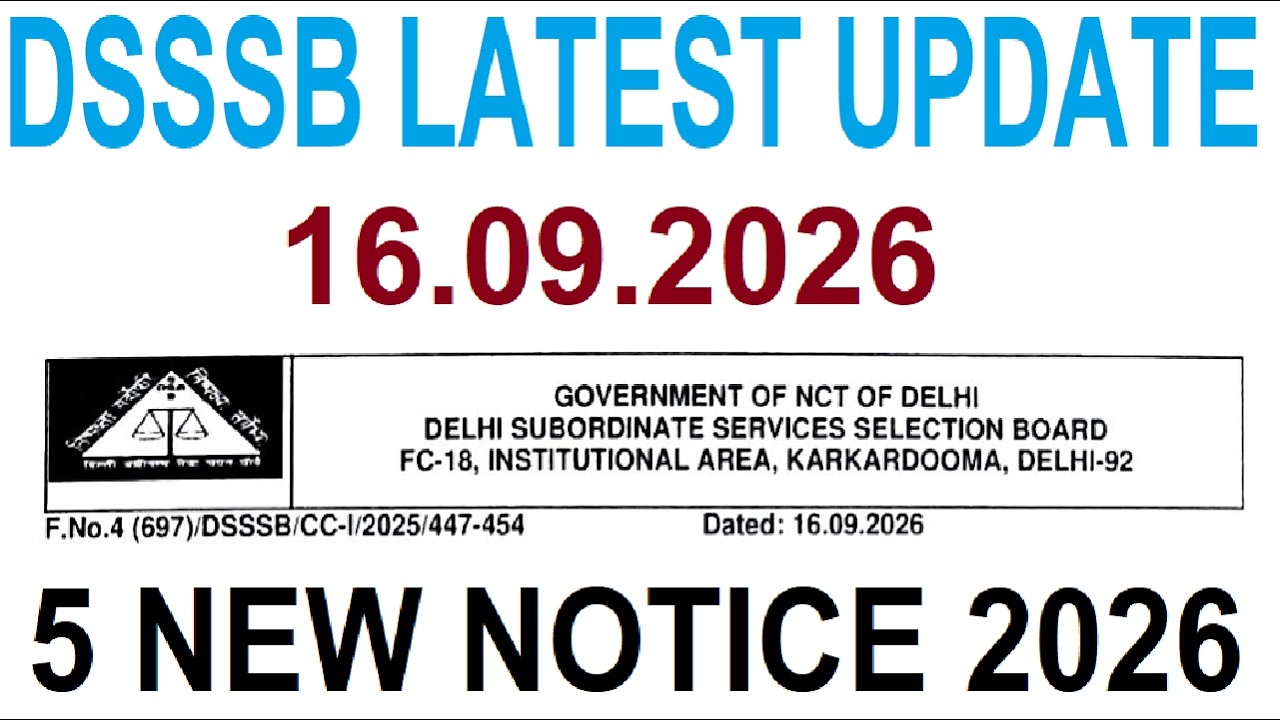 DSSSB LATEST UPDATE 09/16/2026, DSSSB 5 NEW NOTICES 2026